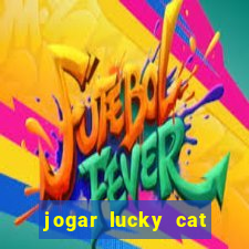 jogar lucky cat modo demo